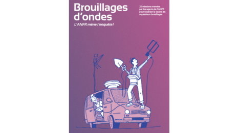 « Brouillages d’ondes : l’ANFR mène l’enquête ! » est disponible en ligne. - © ANFR