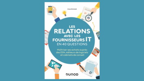 « Les relations avec les fournisseurs IT en 40 questions » vient de paraître chez Dunod. - © Dunod