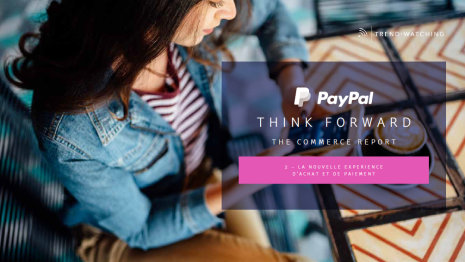 Le deuxième rapport Think Forward porte sur les paiements et les nouvelles expériences d’achat. - © Paypal